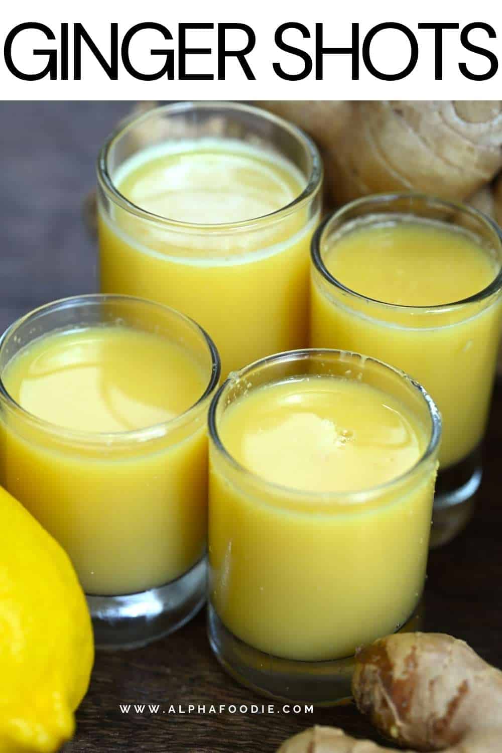 Ginger Shots Benefits (and Recipe) Alphafoodie