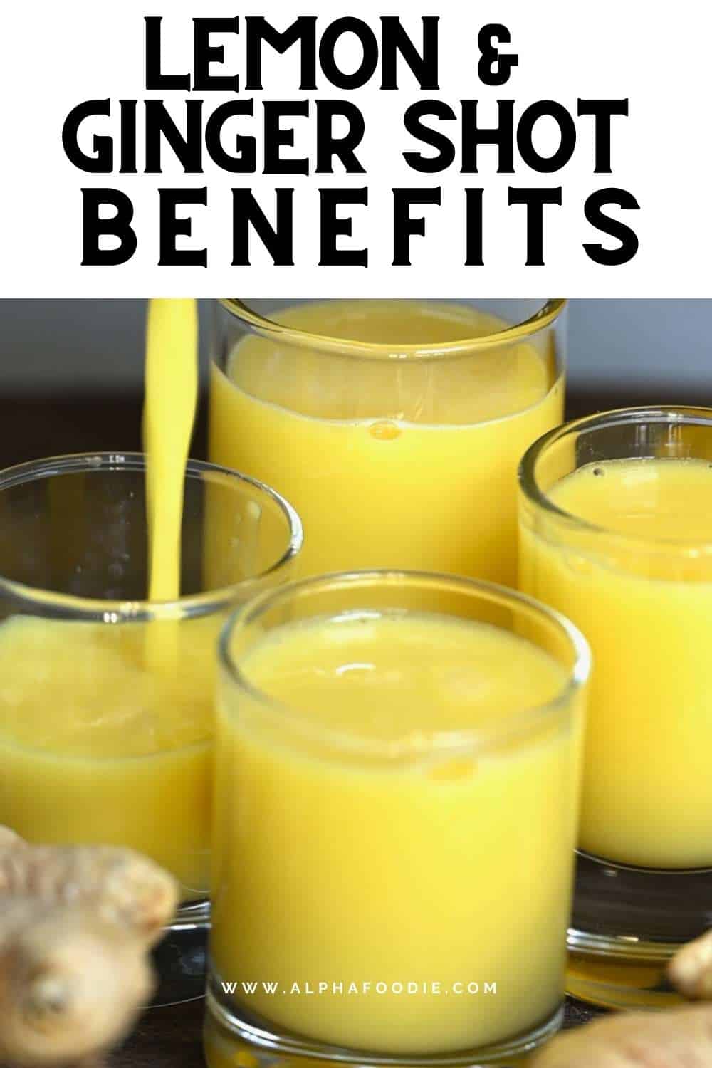 Ginger Shots Benefits (and Recipe) Alphafoodie
