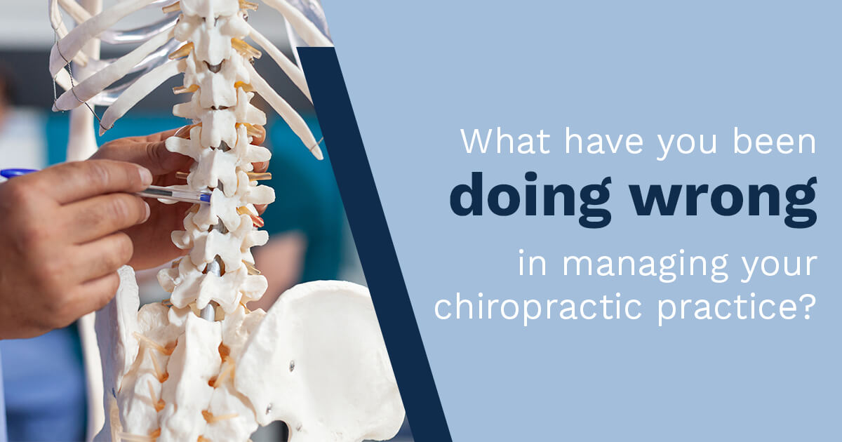 Things You Doing Wrong In Chiropractic Practice Management