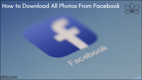How To Download All Photos From Facebook