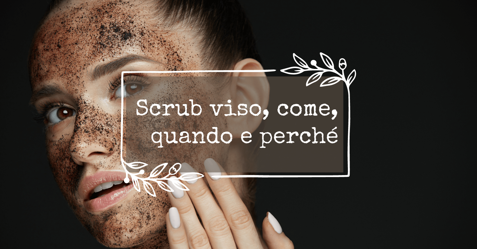 Scrub viso quale comprare e come farlo Alpiflora