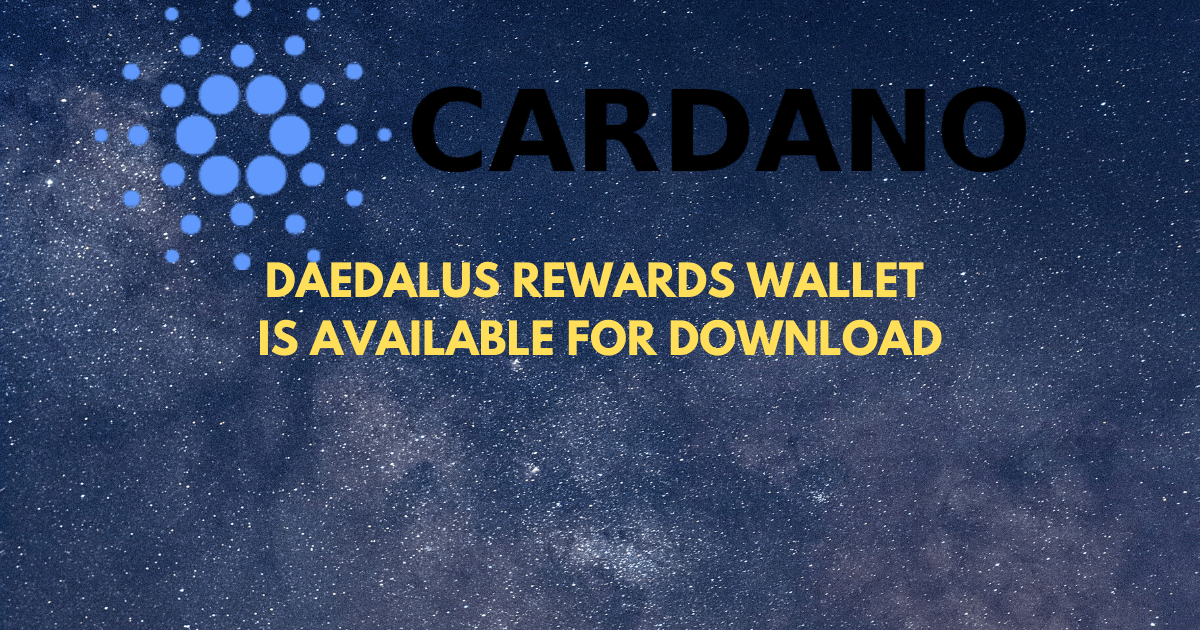 Cardano Launches Daedalus Rewards Wallet Product Release