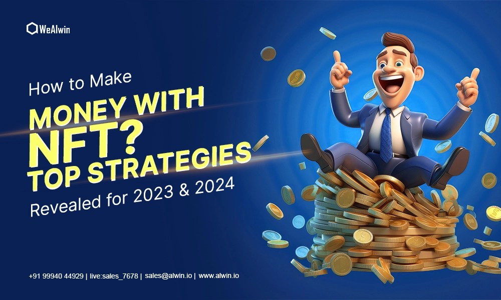 How to Make Money with NFT? Top Strategies Revealed 2023 & 2024!