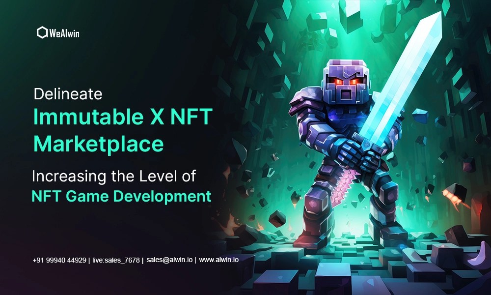 Immutable X NFT Marketplace Revolutionizing NFT Game Development