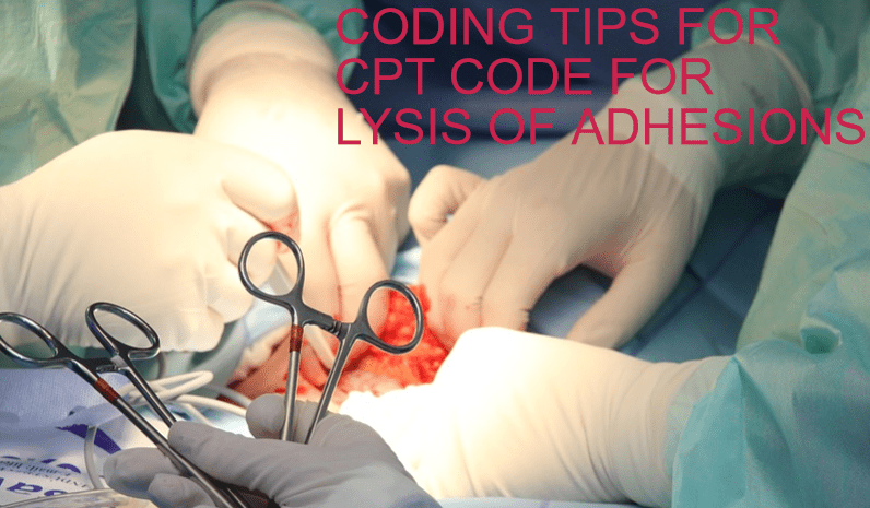 CPT code for lysis of Adhesions unique Coding tips Medical Coding Guide