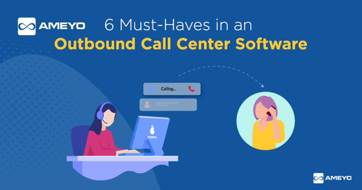 What are the MustHaves in an Outbound Call Center Software Ameyo