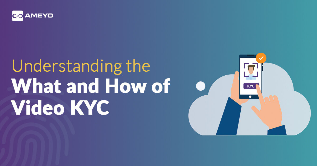 What is Video KYC Process Complete Guide Ameyo