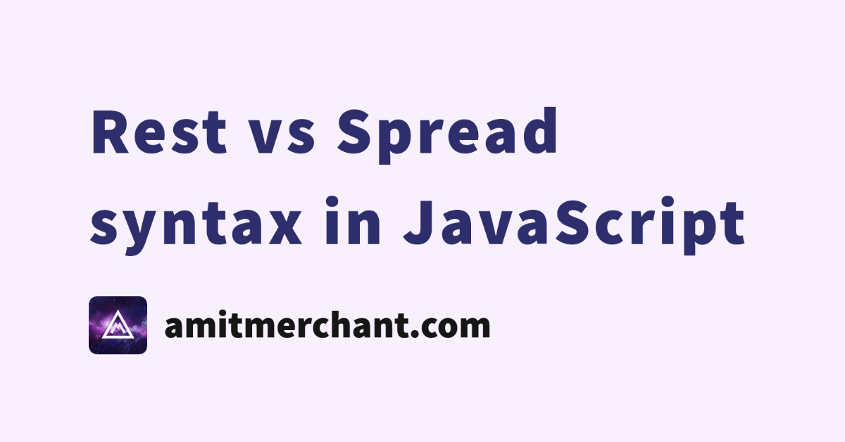 Rest vs Spread syntax in JavaScript — Amit Merchant — A blog on PHP