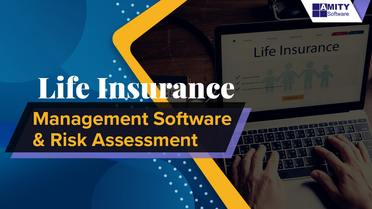 Difference B/W Life Insurance Software & Risk Assessment Amity Software