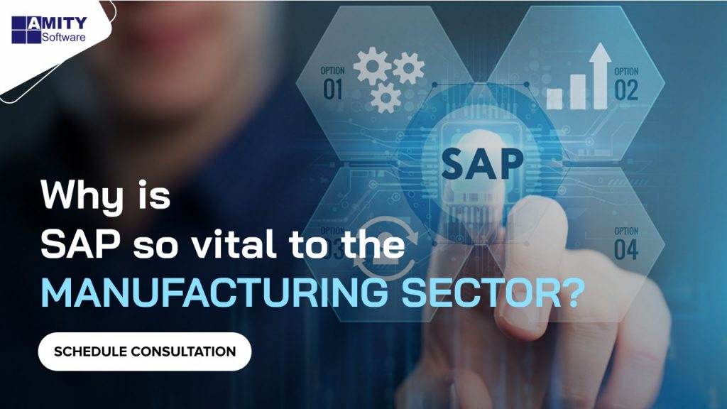 Why is SAP so vital to the Manufacturing Sector? Amity Software