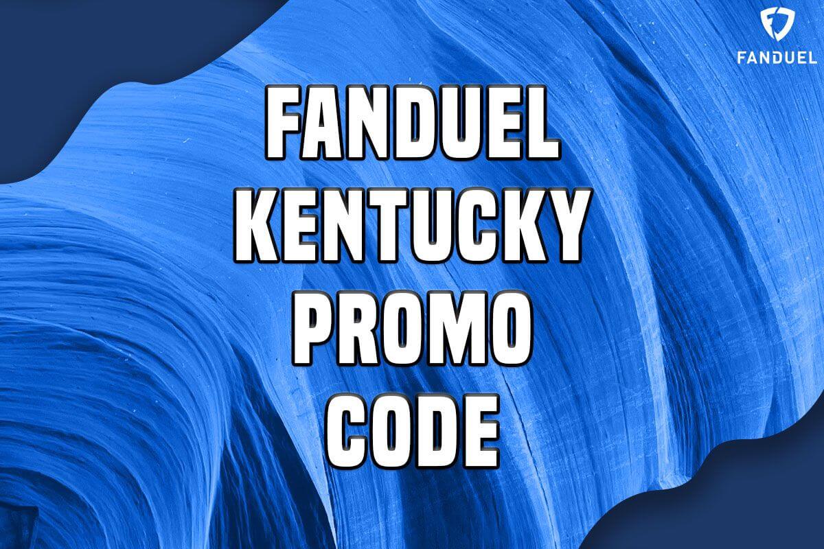 FanDuel Kentucky promo code How to lock in the absolute best pre