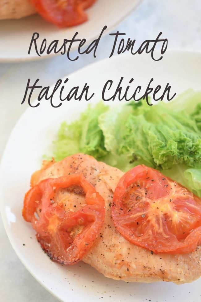 Roasted Tomato Italian Chicken A Mom's Take