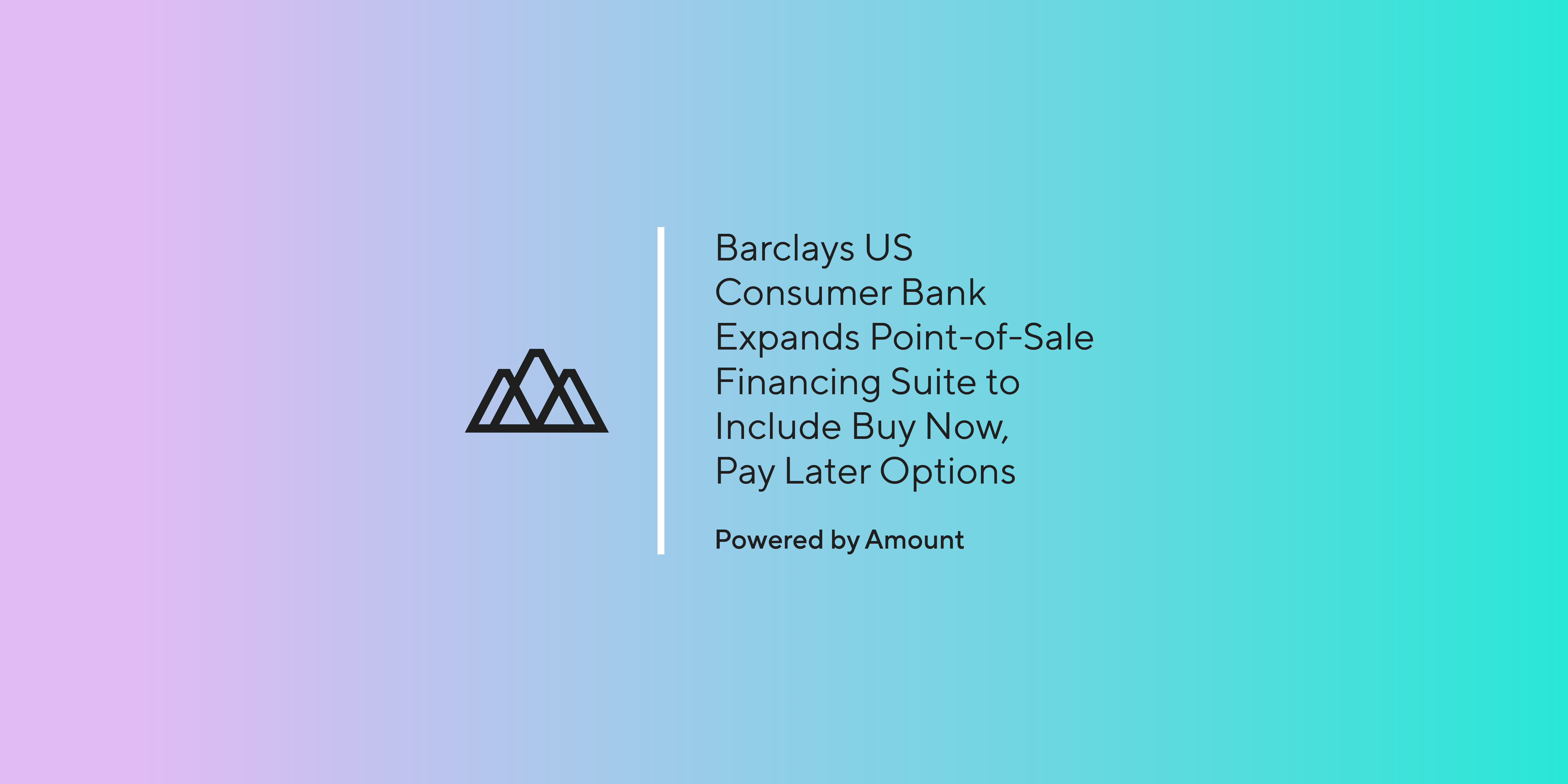 Barclays US Consumer Bank Expands PointofSale Financing Suite to
