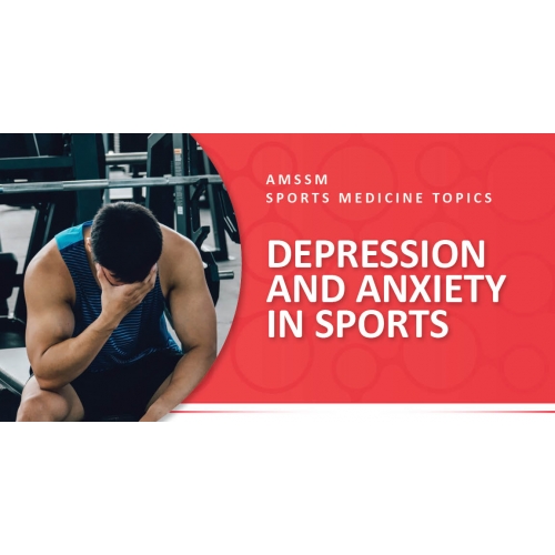 DEPRESSION AND ANXIETY IN SPORTS Sports Medicine Today