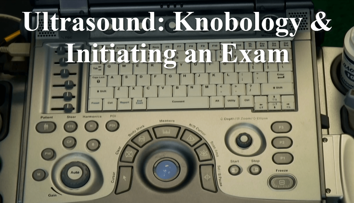 Ultrasound Knobology & Initiating An Exam Anatomy Guy