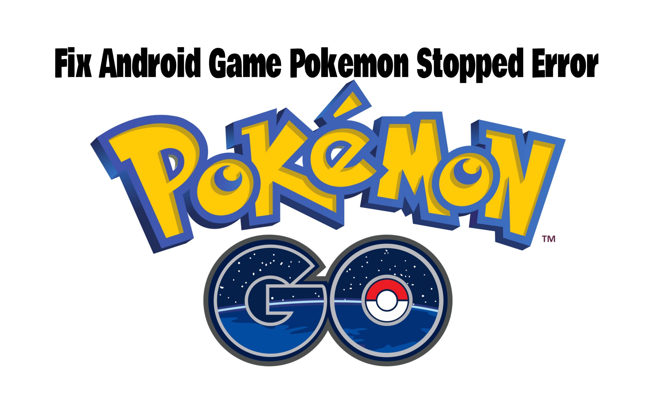Fix Android Game Pokemon Stopped Error