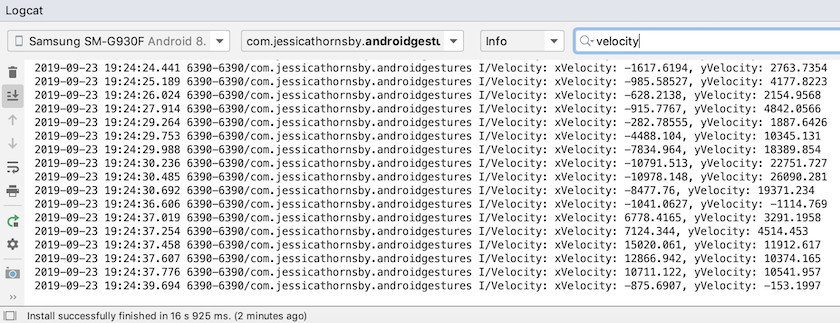 The velocity of each gesture will be printed to Android Studio&rsquo;s Logcat window.