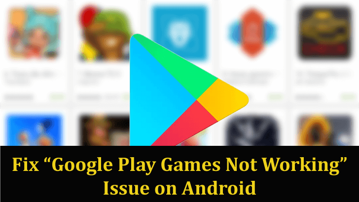 11 Easy Solutions To Fix “Google Play Games Not Working” Issue On