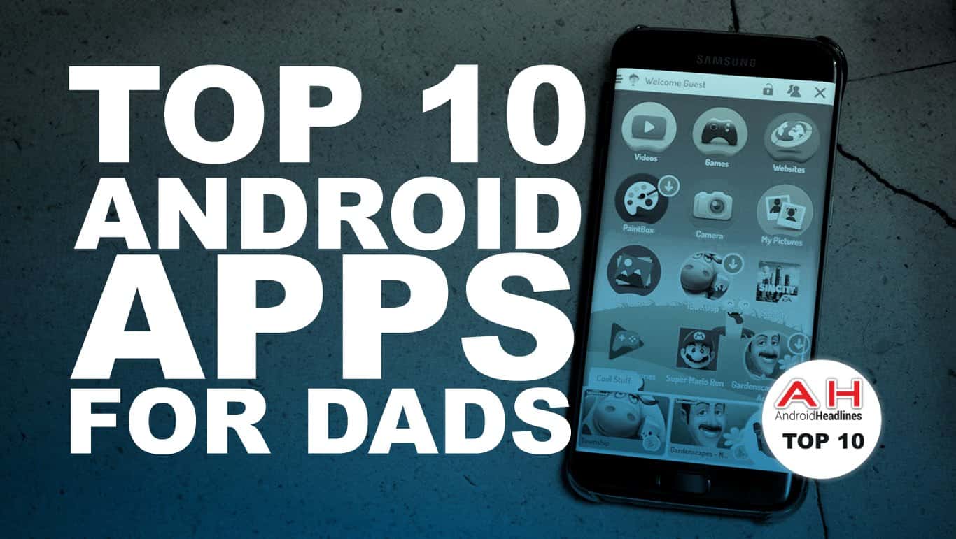 Best Android Apps — Tools For Dads — June 2017