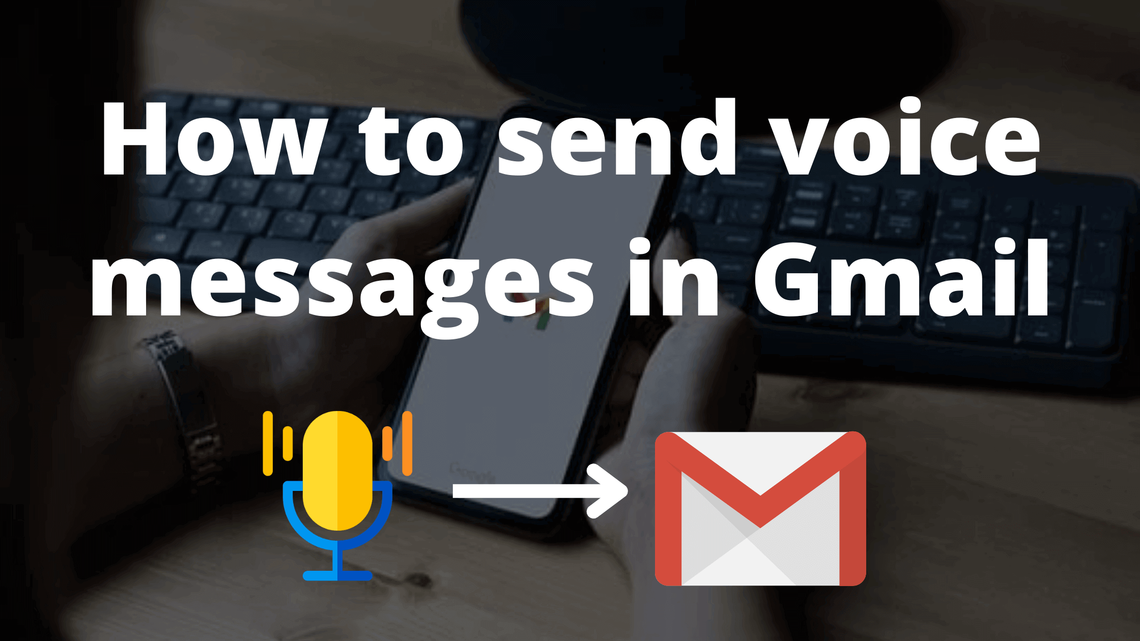 How to send voice messages in Gmail like in WhatsApp Android Logbook