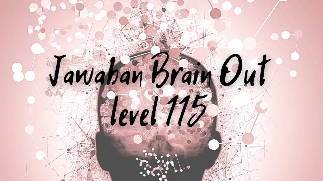 Kunci Jawaban Brain Out Level 115130 Bikin Kami Auto Menang