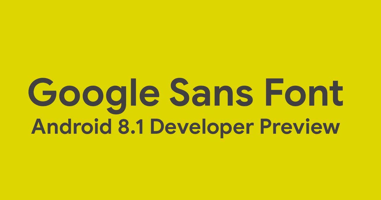 [Downloads] How to install Android 8.1 Oreo Google Sans
