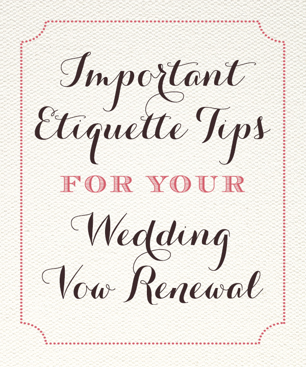 Important etiquette tips for your wedding vow renewal