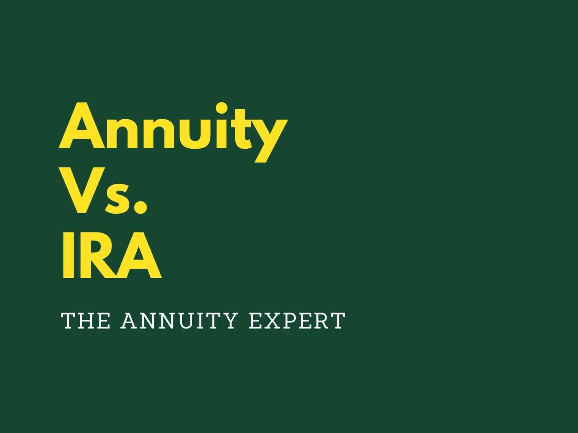 Annuity Vs. IRA Which is Better For Saving For Retirement?