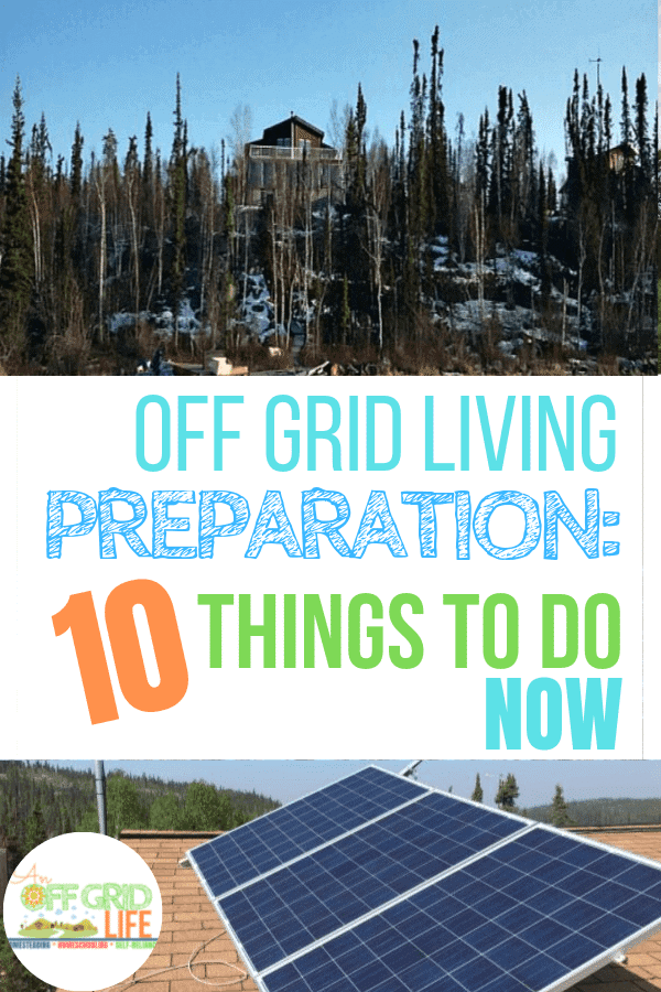 Off Grid Living Preparation 10 Things To Do Now An Off Grid Life