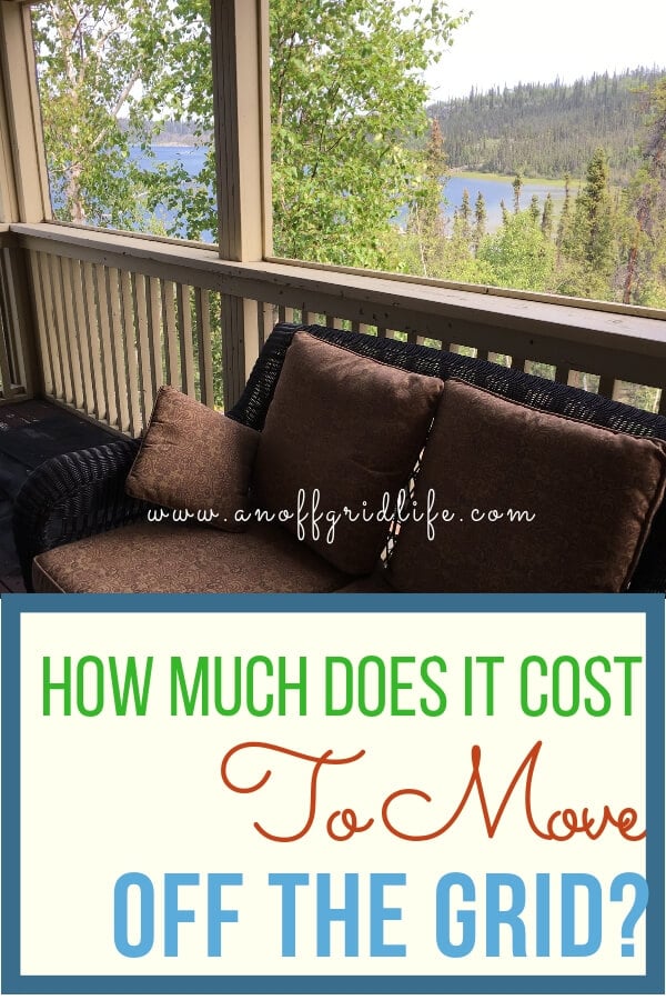 How Much Does It Cost to Move Off Grid? An Off Grid Life
