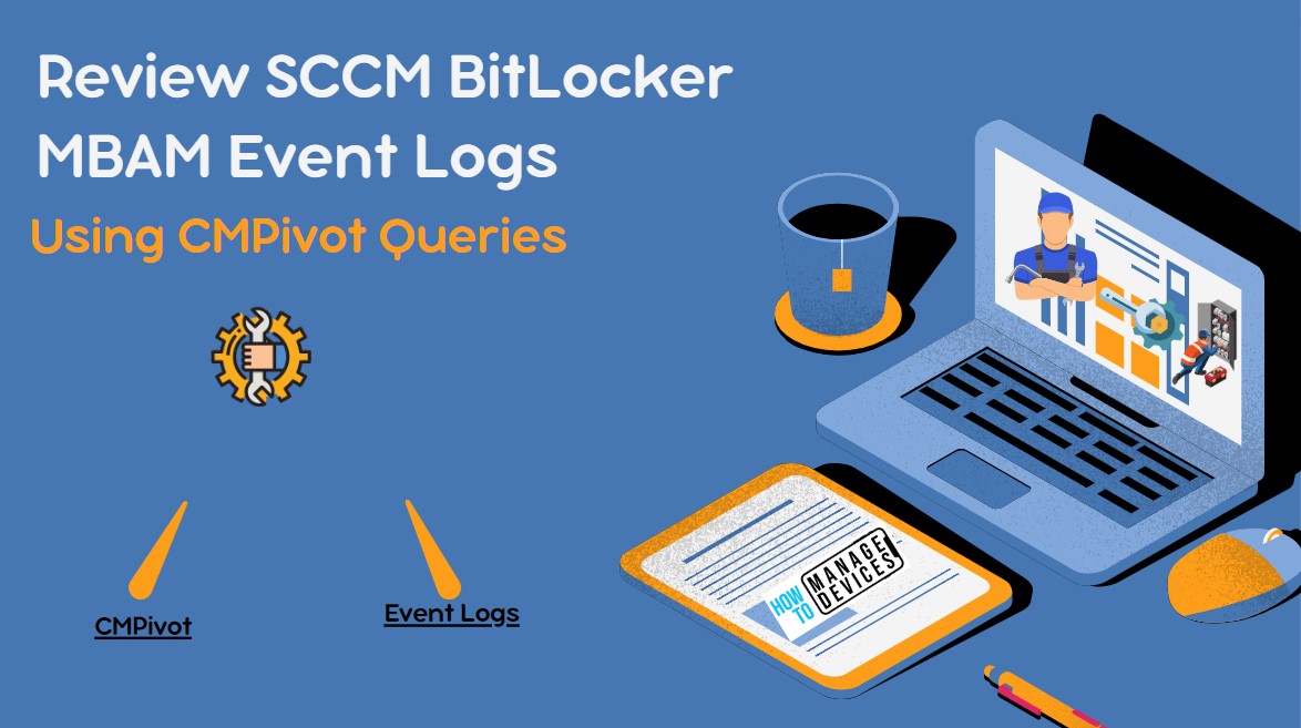 CMPivot Query For SCCM BitLocker Management Event Logs HTMD Blog