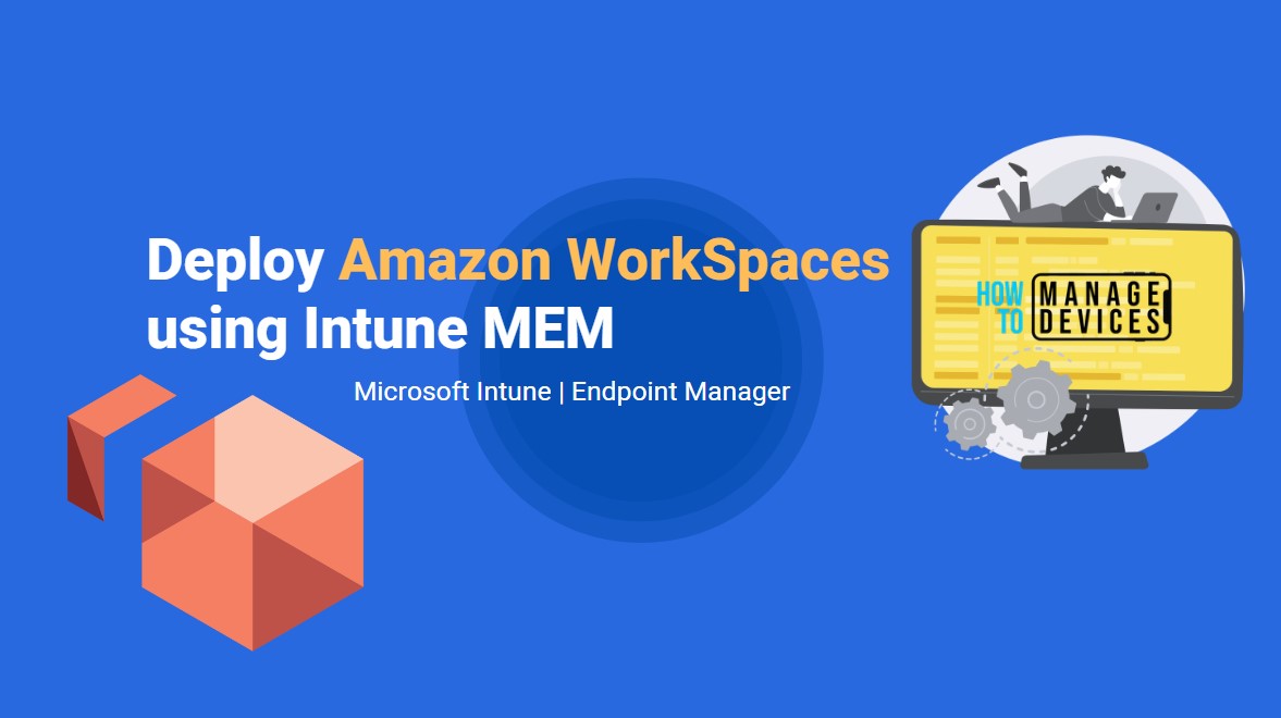 How To Deploy Amazon WorkSpaces Using Intune MEM HTMD Blog