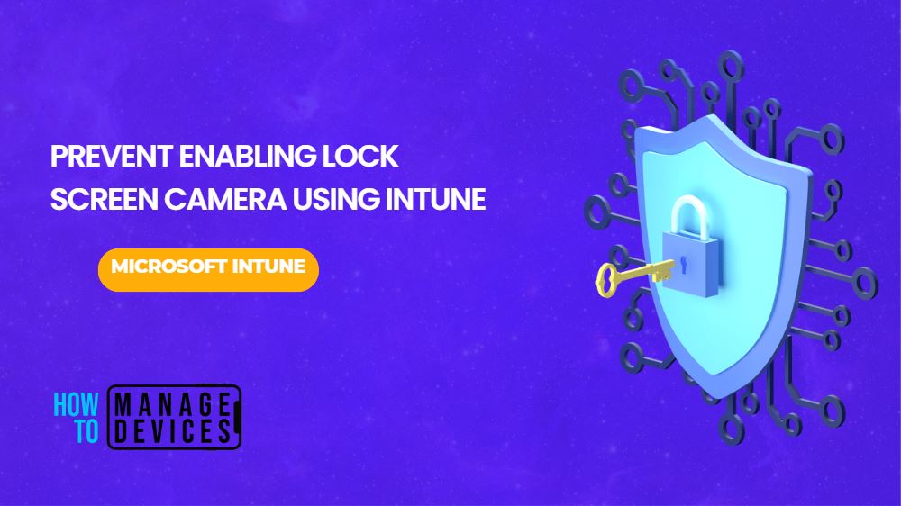 Prevent Enabling Lock Screen Camera Using Intune HTMD Blog