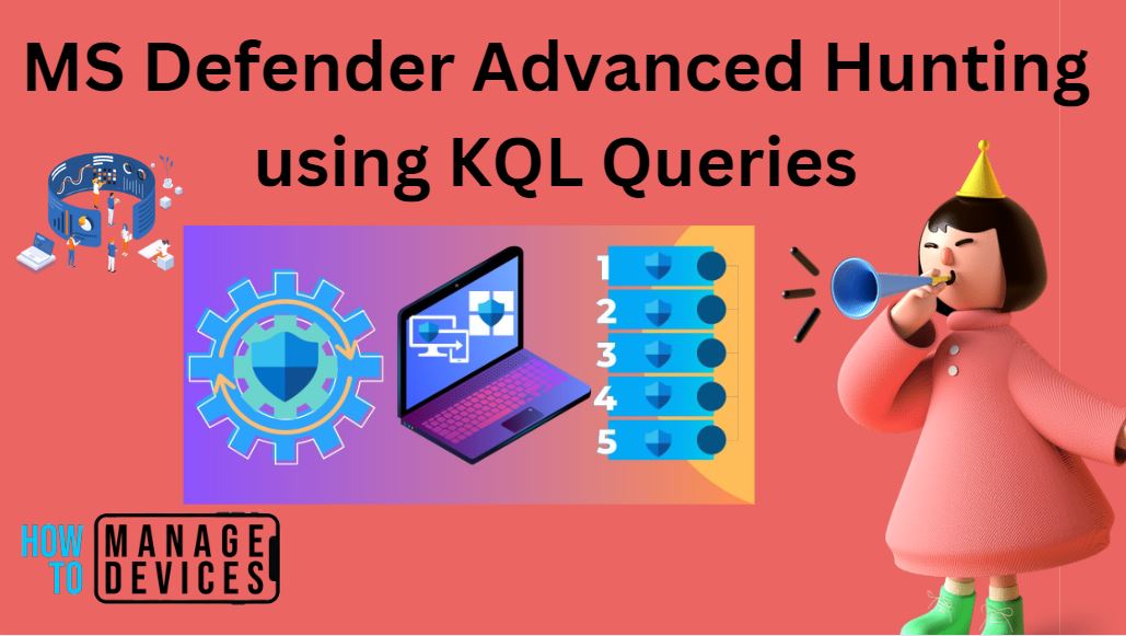 MS Defender Advanced Hunting Using KQL Queries HTMD Blog