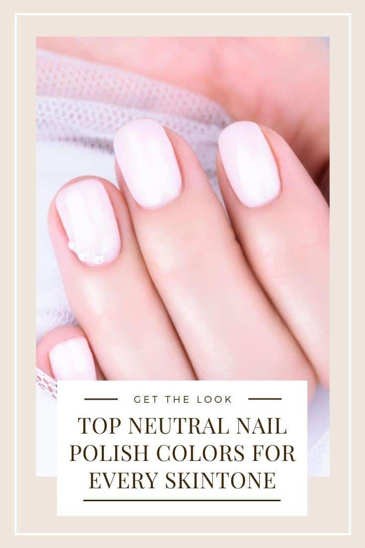 Top Neutral Nail Polish Colors for Every Skin Tone An Unblurred Lady