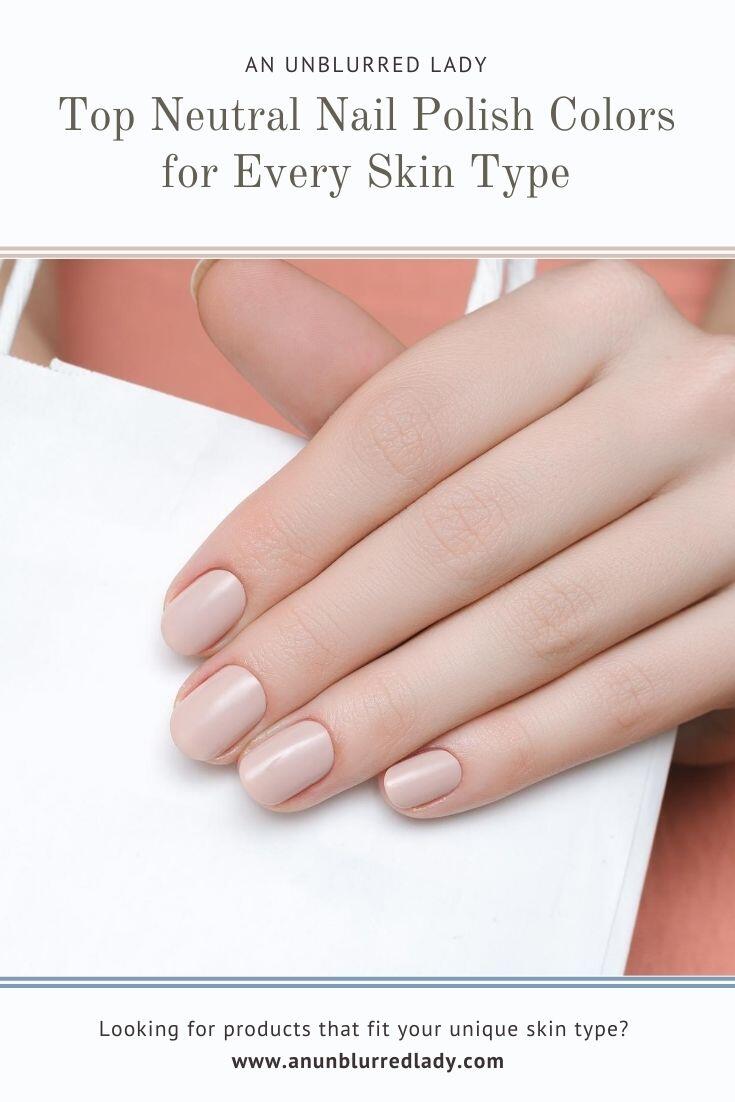 Top Neutral Nail Polish Colors for Every Skin Tone An Unblurred Lady