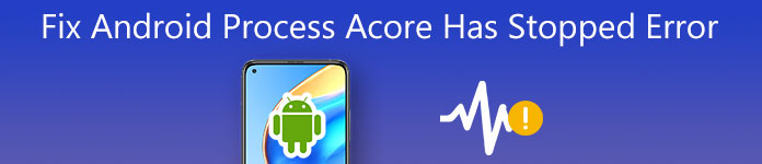 This is What You Need to Fix Android.Process.Acore Error?