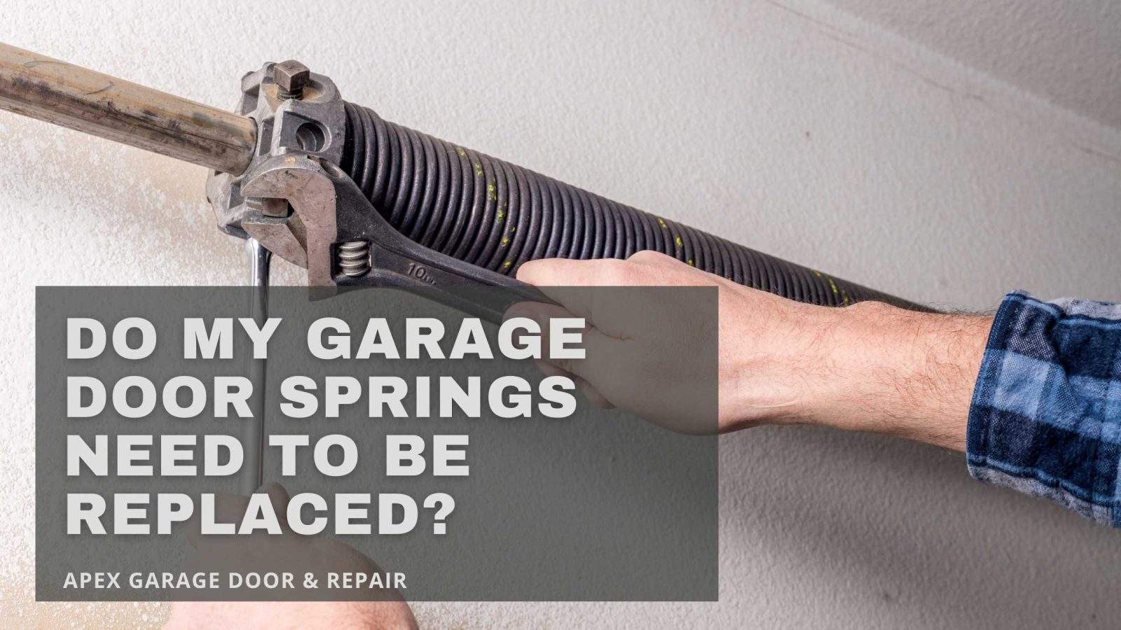 Do My Garage Door Springs Need to Be Replaced? Apex Garage Door & Repair