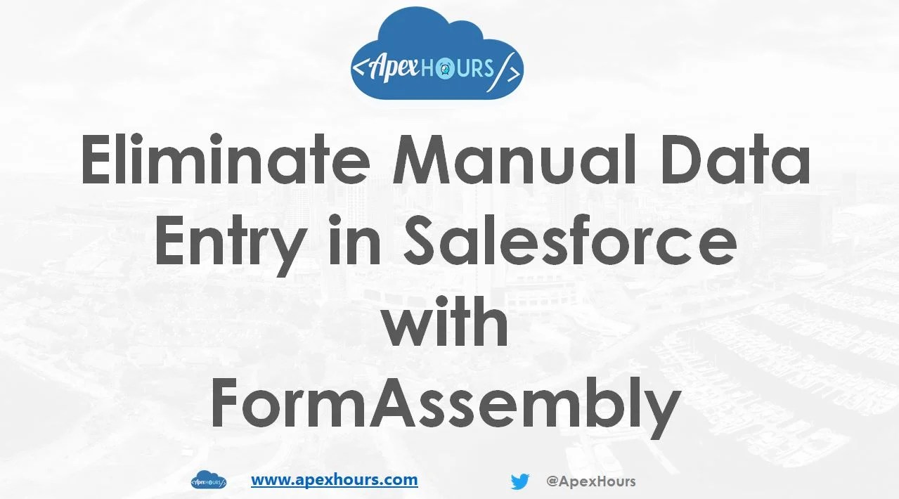 Eliminate Manual Data Entry in Salesforce with FormAssembly Apex Hours