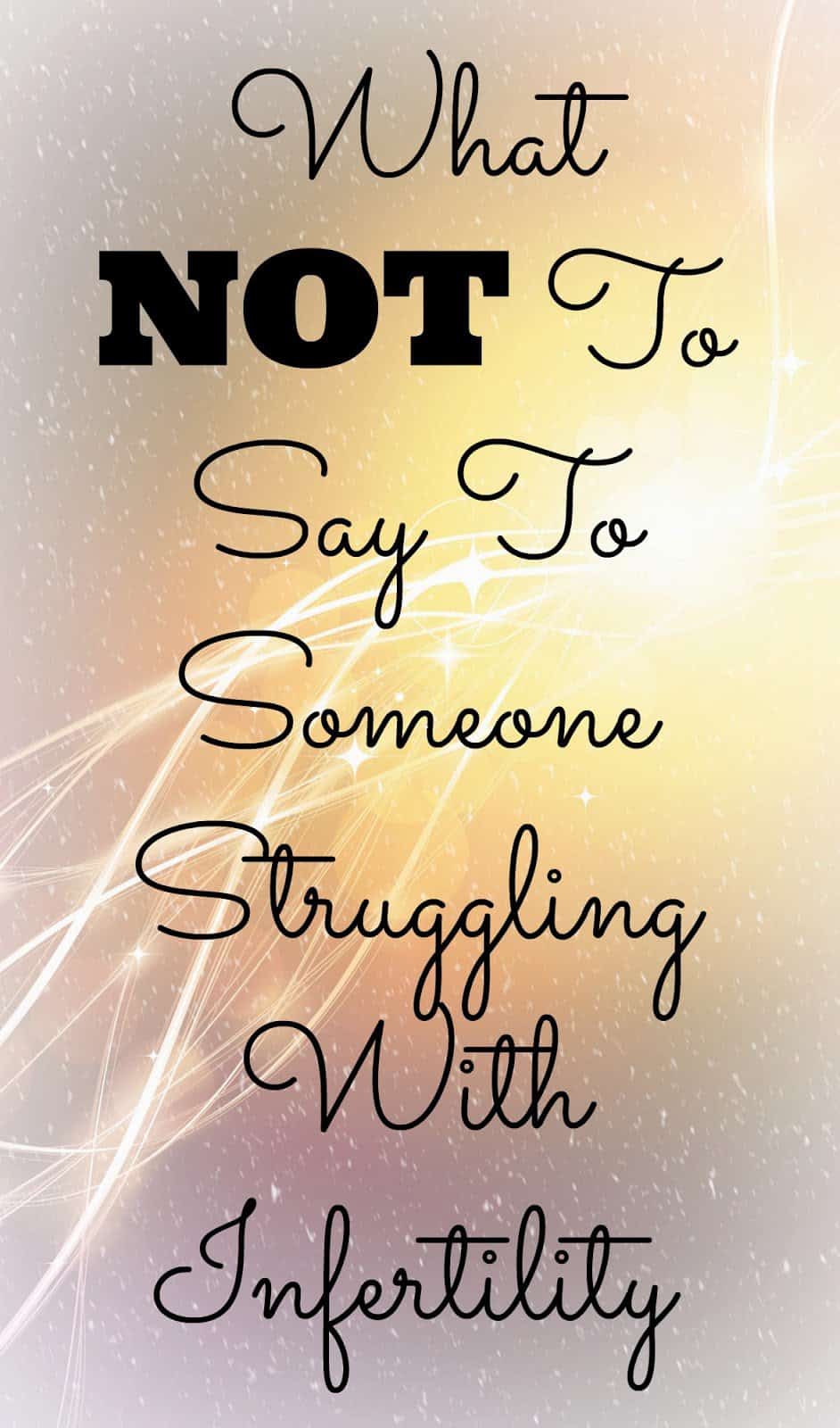 What NOT to say to someone struggling with infertility A + Life