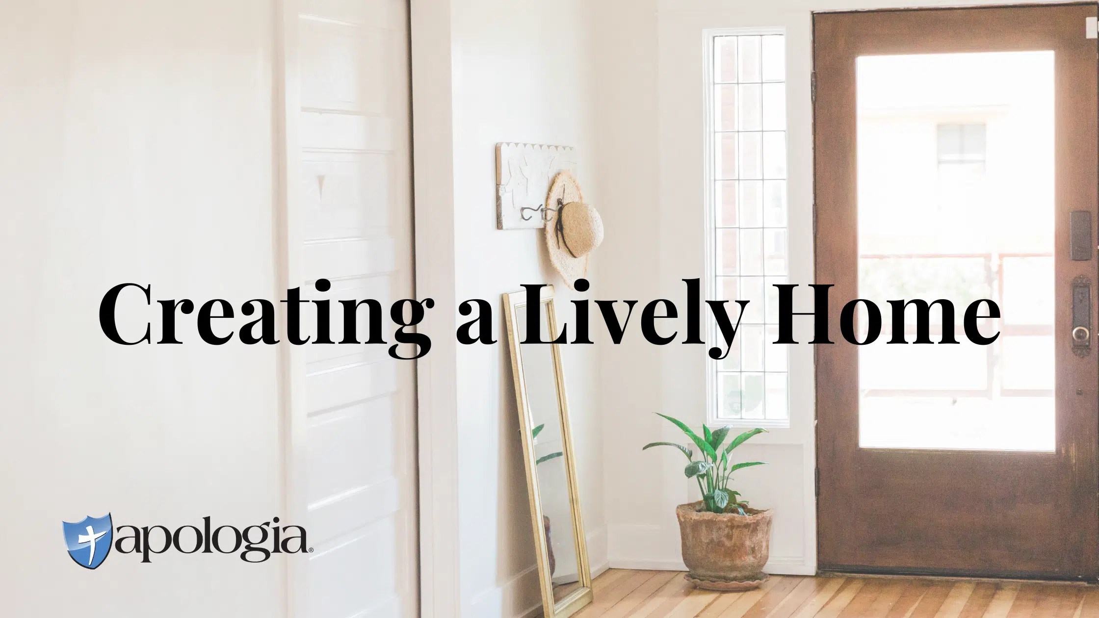 Creating a Lively Home Apologia
