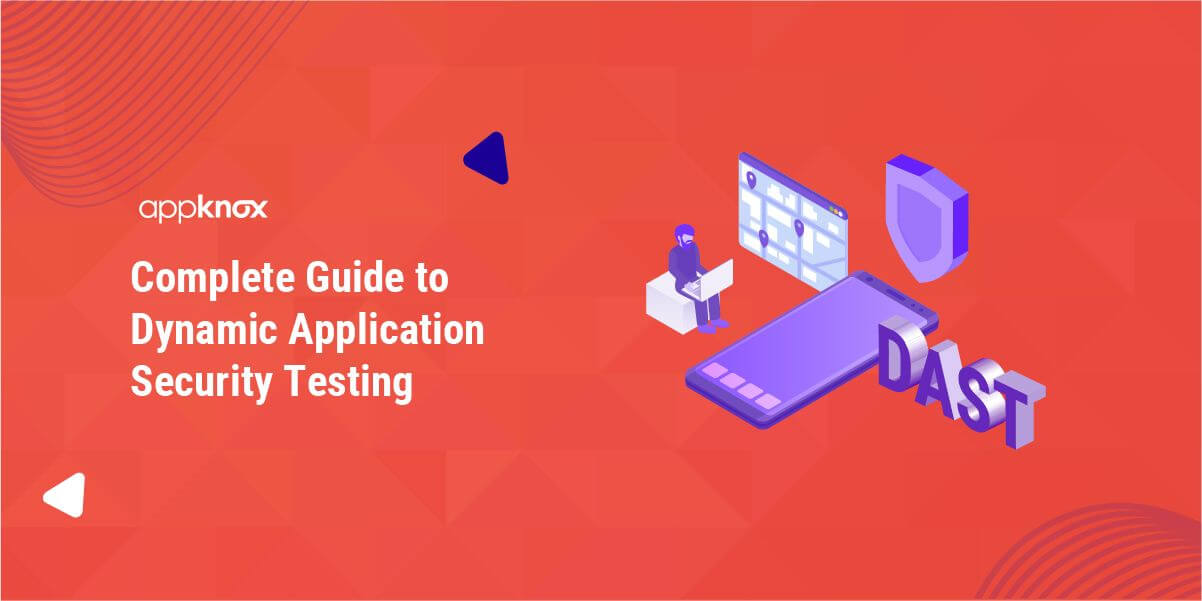 Complete Guide to Dynamic Application Security Testing ( DAST ) Appknox