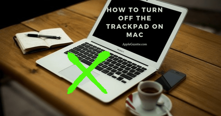 How to Turn Off the Trackpad on Mac - Apple Gazette