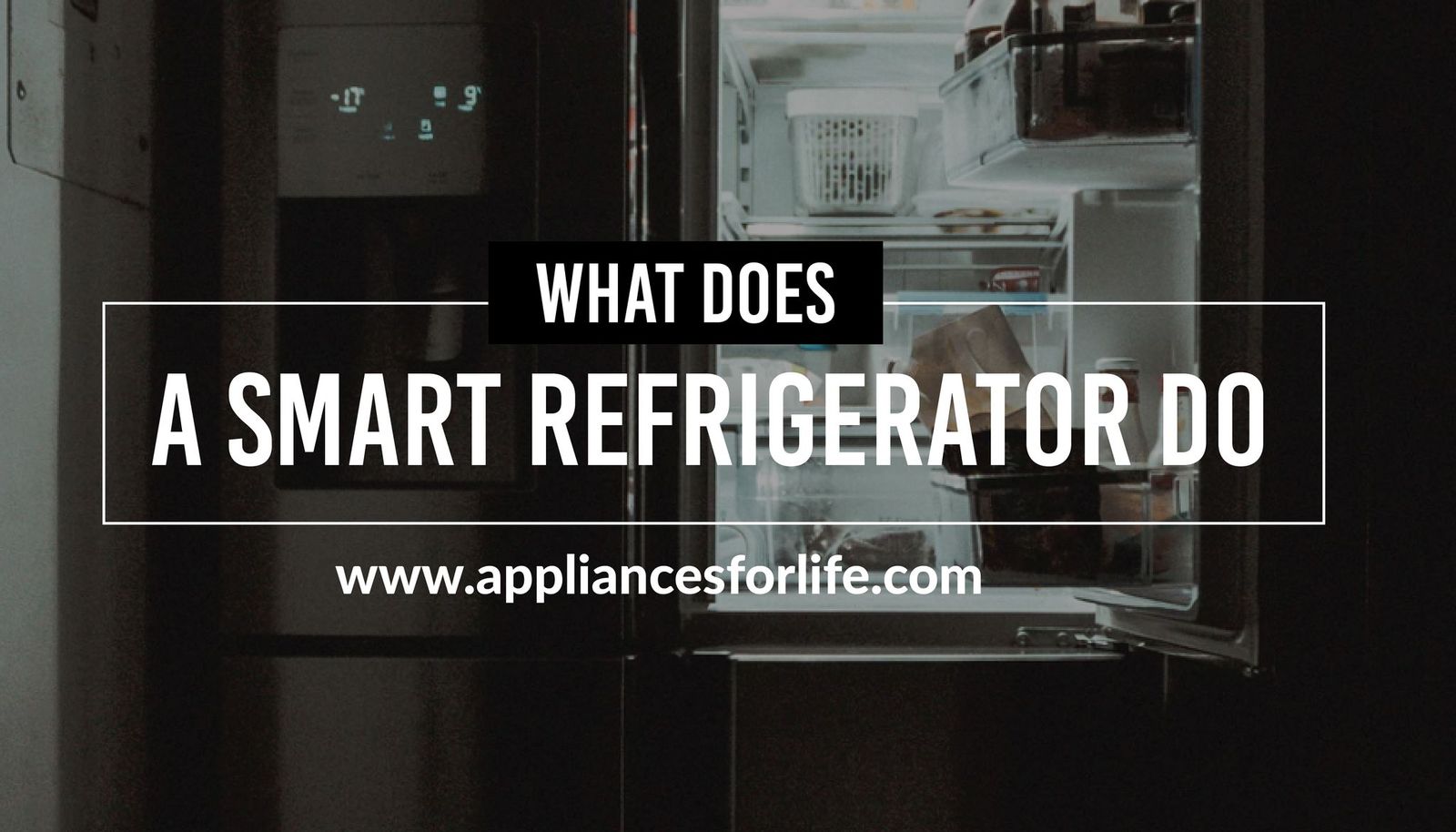 What does a smart refrigerator do Appliances For Life