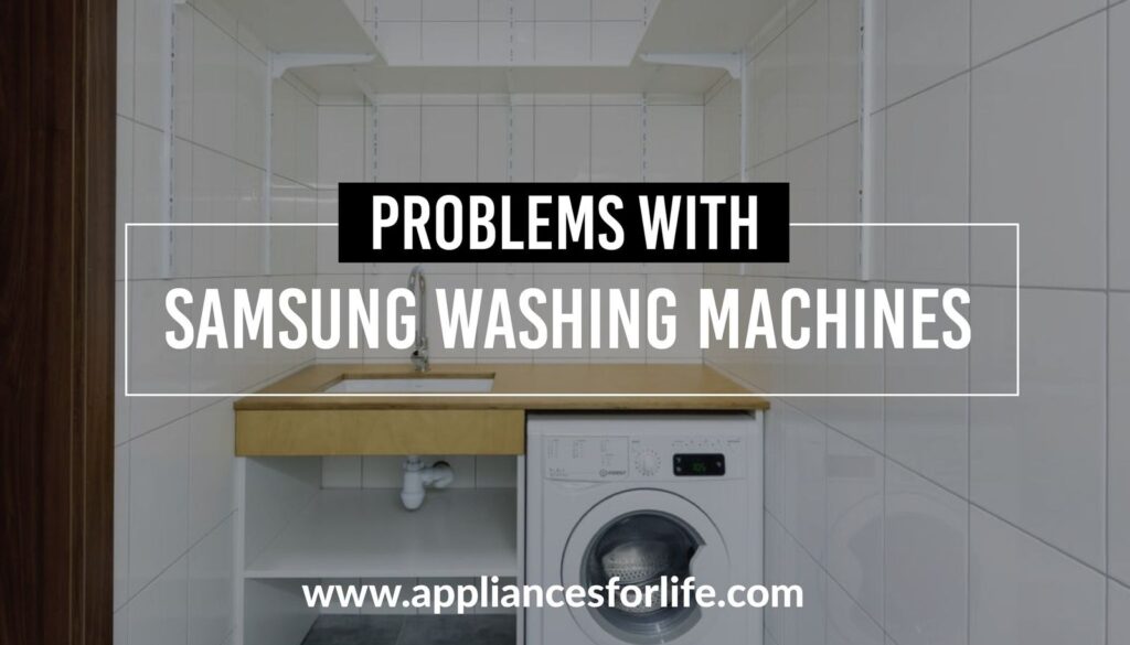 Problems with Samsung Washing Machines Appliances For Life