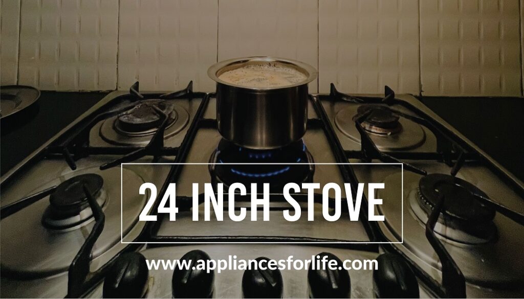 A Guide to 24 Inch Stoves (24 Inch Stoves) Appliances for Life