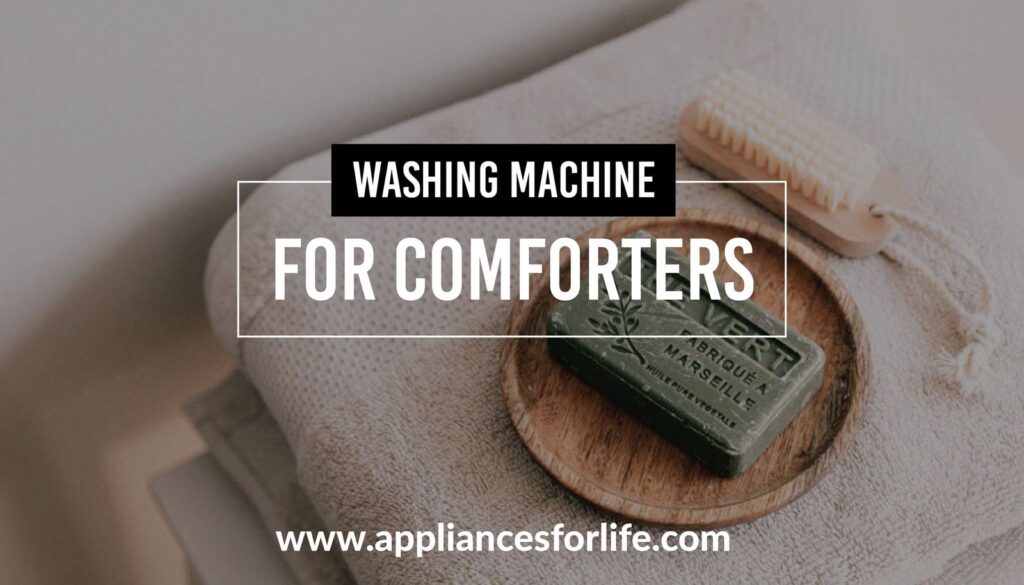 Top 4 Best Washing Machines for Comforters Appliances For Life