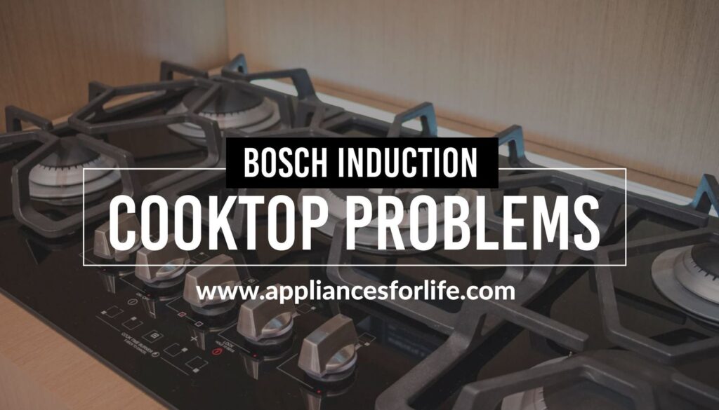 Bosch Induction Cooktop Problems and Solutions Appliances For Life