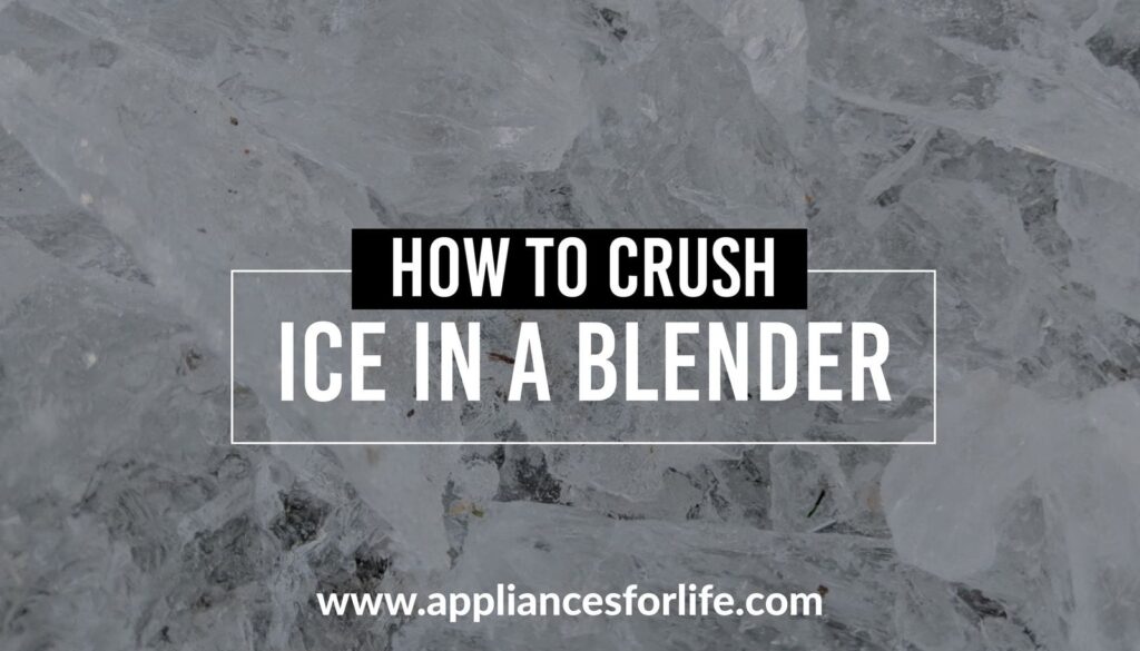How to Crush Ice in a Blender Appliances For Life