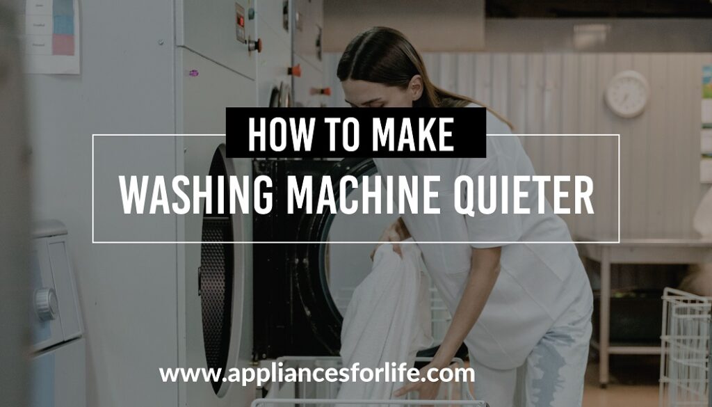 How to Make a Washing Machine Quieter? Appliances For Life